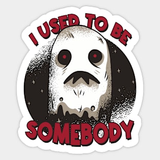 Funny Ghost "I Used to Be Somebody" // Halloween Pun Humor Sticker